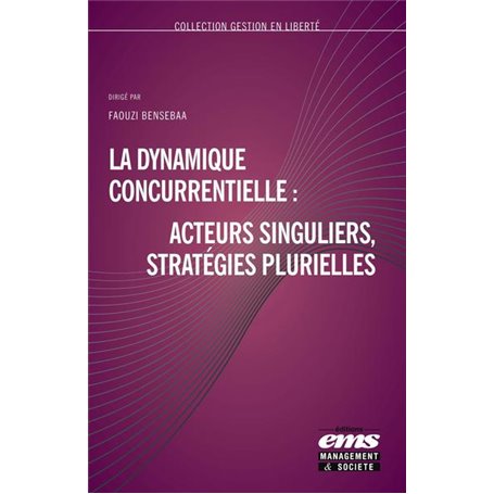 La dynamique concurrentielle : acteurs singuliers, stratégies plurielles