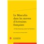 Le Masculin dans les oeuvres d'écrivaines françaises