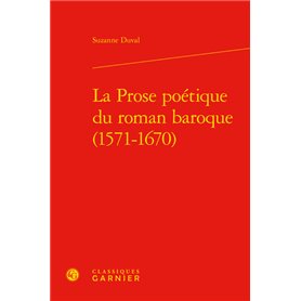 La Prose poétique du roman baroque (1571-1670)