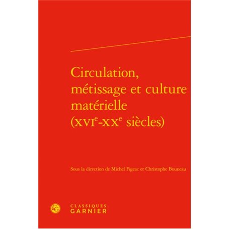 Circulation, métissage et culture matérielle (XVIe-XXe siècles)