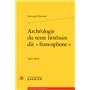 Archéologie du texte littéraire dit « francophone »