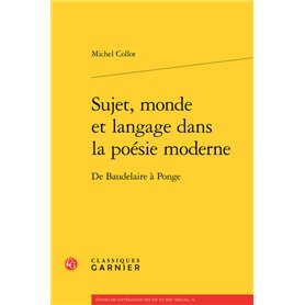 Sujet, monde et langage dans la poésie moderne