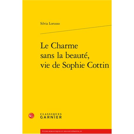 Le Charme sans la beauté, vie de Sophie Cottin