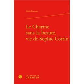 Le Charme sans la beauté, vie de Sophie Cottin