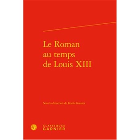 Le Roman au temps de Louis XIII