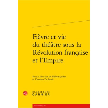 Fièvre et vie du théâtre sous la Révolution française et l'Empire