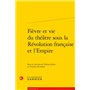 Fièvre et vie du théâtre sous la Révolution française et l'Empire