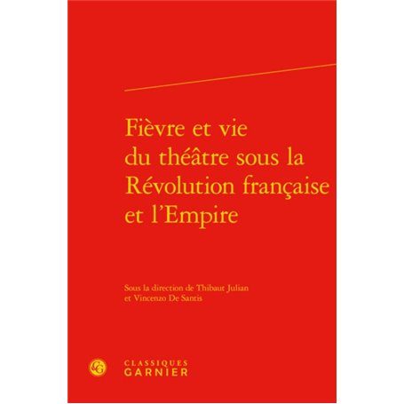 Fièvre et vie du théâtre sous la Révolution française et l'Empire