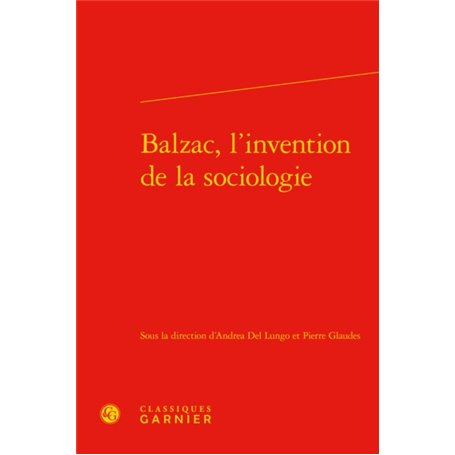 Balzac, l'invention de la sociologie