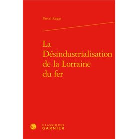 La Désindustrialisation de la Lorraine du fer