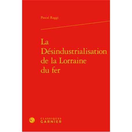 La Désindustrialisation de la Lorraine du fer