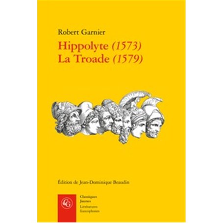 Hippolyte (1573) La Troade (1579)