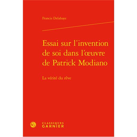 Essai sur l'invention de soi dans l'oeuvre de Patrick Modiano