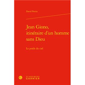 Jean Giono, itinéraire d'un homme sans Dieu