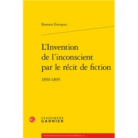 L'Invention de l'inconscient par le récit de fiction