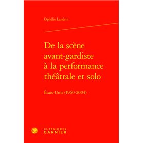 De la scène avant-gardiste à la performance théâtrale et solo