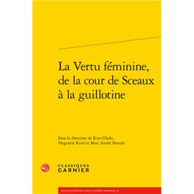 La Vertu féminine, de la cour de Sceaux à la guillotine