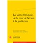 La Vertu féminine, de la cour de Sceaux à la guillotine