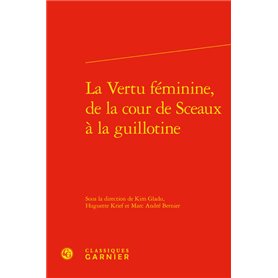 La Vertu féminine, de la cour de Sceaux à la guillotine