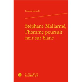 Stéphane Mallarmé, l'homme poursuit noir sur blanc