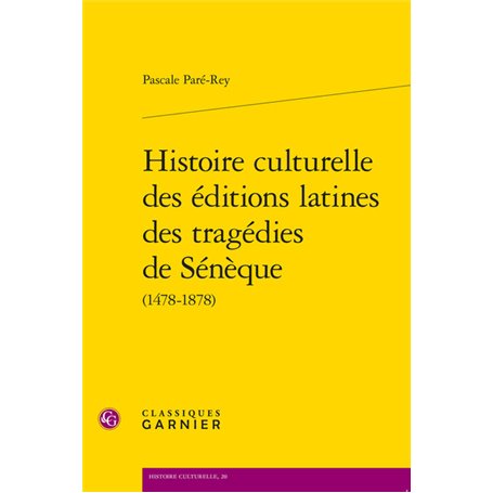 Histoire culturelle des éditions latines des tragédies de Sénèque