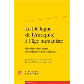 Le Dialogue de l'Antiquité à l'âge humaniste