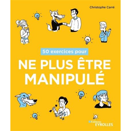 50 exercices pour ne plus être manipulé