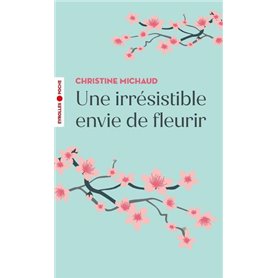 Une irrésistible envie de fleurir