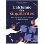 L'alchimie des singularités