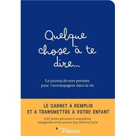 Quelque chose à te dire... Le journal de mes pensées pour t'accompagner dans la vie