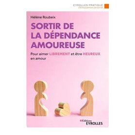 Sortir de la dépendance amoureuse