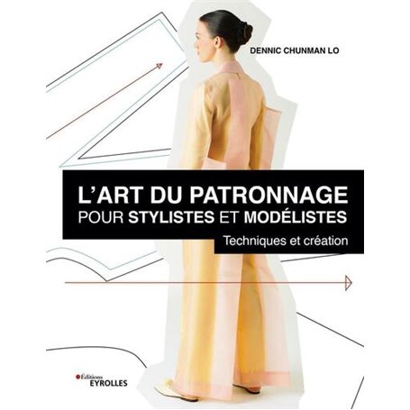 L'art du patronnage pour stylistes et modélistes