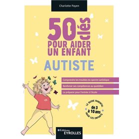 50 clés pour aider un enfant autiste