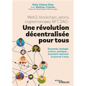 Web3, blockchain, jetons, cryptomonnaies, NFT, DAO : une révolution décentralisée pour tous