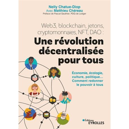 Web3, blockchain, jetons, cryptomonnaies, NFT, DAO : une révolution décentralisée pour tous