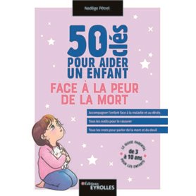 50 clés pour aider un enfant face à la peur de la mort