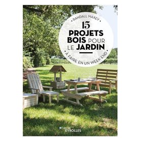 15 projets bois pour le jardin à faire en un week-end