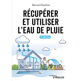 Récupérer et utiliser l'eau de pluie - 4e édition