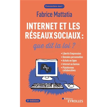 Internet et les réseaux sociaux : que dit la loi ? 5e édition