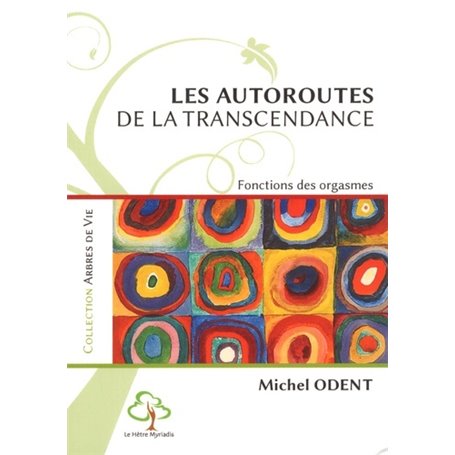 Les Autoroutes de la transcendance. Fonctions des orgasmes