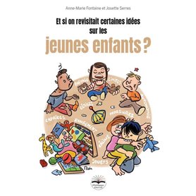 Et si on revisitait certaines idées sur les jeunes enfants ?