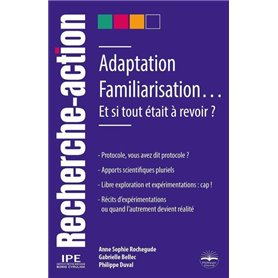 Adaptation, Familiarisation...Et si tout était à revoir ?