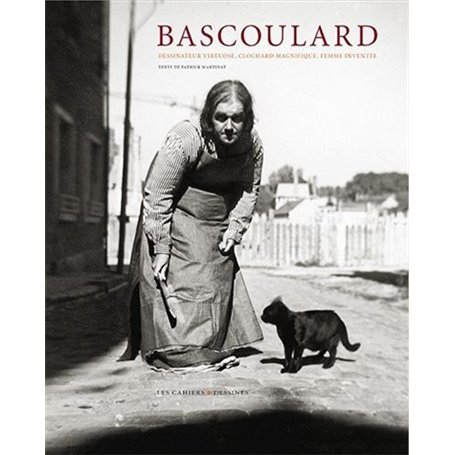 Bascoulard, dessinateur virtuose, clochard magnifique, femme inventée