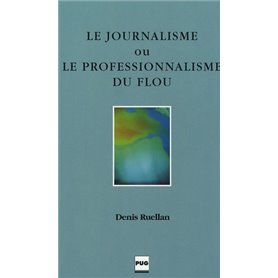 JOURNALISME OU LE PROFESSIONNALISME DU FLOU