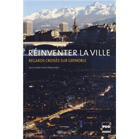 REINVENTER LA VILLE-REGARDS CROISES SUR GRENOBLE