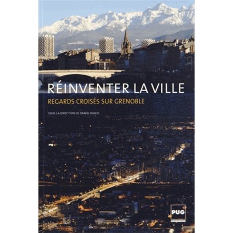 REINVENTER LA VILLE-REGARDS CROISES SUR GRENOBLE