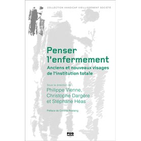 Penser l'enfermement. Anciens et nouveaux visages de l'institution totale