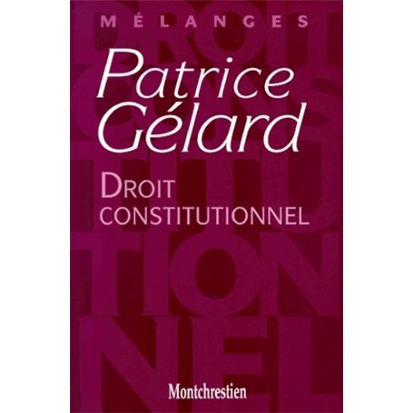 droit constitutionnel - mélanges patrice gélard