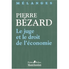 le juge et le droit de l'économie - mélanges en l'honneur de pierre bézard