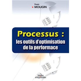 Processus : les outils d'optimisation de la performance